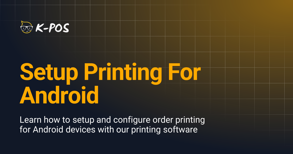 Setup Printing For Android | K-Pos Online Ordering