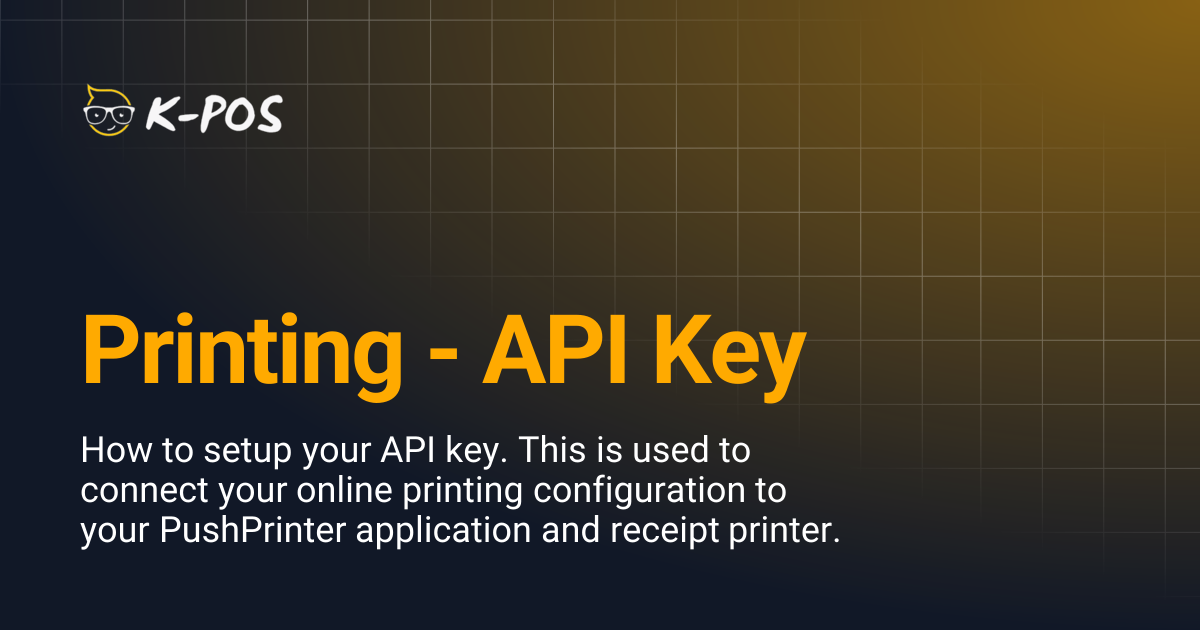 Printing - API Key | K-Pos Online Ordering