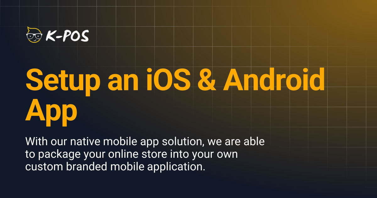 Setup an iOS & Android App | K-Pos Online Ordering
